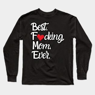 Best F#cking Mom Ever Long Sleeve T-Shirt